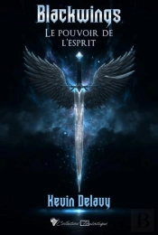 Blackwings Tome 1 : Le Pouvoir De L'Esprit