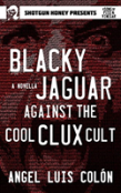 Blacky Jaguar Against The Cool Clux Cult