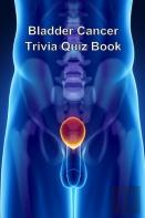 Bladder Cancer Trivia Quiz Book