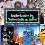 Bladder, The Naked Dog, Skeleton Barbie And The Poet