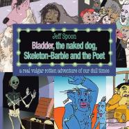 Bladder, The Naked Dog, Skeleton Barbie And The Poet