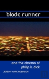 Blade Runner And The Cinema Of Philip K. Dick