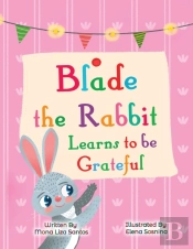 Blade The Rabbit Learns To Be Grateful