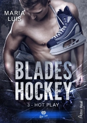 Blades Hockey Tome 3 ; Hot Play