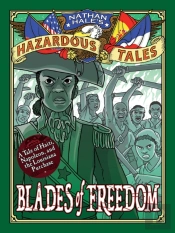 Blades Of Freedom (Nathan Hale'S Hazardous Tales #10)