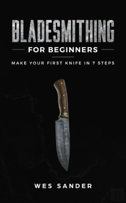 Bertrand.pt - Bladesmithing For Beginners: Make Your F