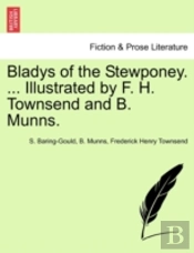 Bladys Of The Stewponey. ... Illustrated