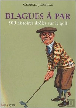 Bertrand.pt - Blagues À Par ; 500 Histoires Drôles Sur Le Golf
