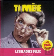 Blagues Cultes ; Le Best Of Ta Mère