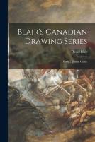 Blair'S Canadian Drawing Series (Microform)