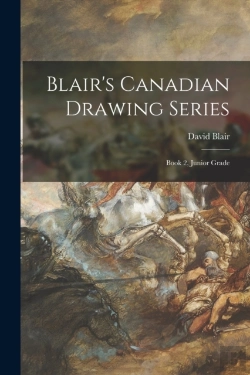 Bertrand.pt - Blair'S Canadian Drawing Series (Microform)
