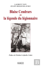 Blaise Cendrars Ou La Légende Du Légionnaire