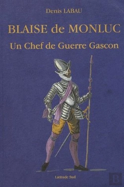 Bertrand.pt - Blaise De Monluc ; Un Chef De Guerre Gascon