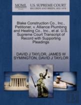 Blake Construction Co., Inc., Petitioner, V. Alliance Plumbing And Heating Co., Inc., Et Al. U.S. Supreme Court Transcript Of Record With Supporting Pleadings
