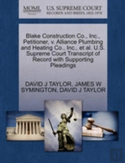 Bertrand.pt - Blake Construction Co., Inc., Petitioner, V. Alliance Plumbing And Heating Co., Inc., Et Al. U.S. Supreme Court Transcript Of Record With Supporting Pleadings