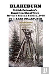 Blakeburn-British Columbia'S Forgotten Ghost Town-Revised Second Edition