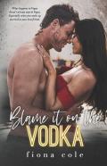 Blame It On The Vodka