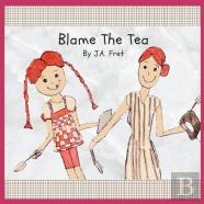 Blame The Tea