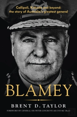Bertrand.pt - Blamey: The Story Of Australia'S Greatest General, For Readers Of Grantlee Kieza, Peter Fitzsimons And Roland Perry