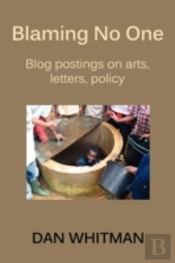 Blaming No One: Blog Postings On Arts, Letters, Policy