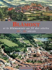 Blâmont ; Et Le Blâmontois Au Fil Des Siècles ; Xii-Xx Siècles