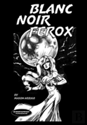 Blanc Noir Ferox