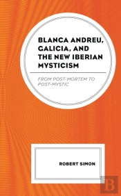 Blanca Andreu, Galicia, And The New Iberian Mysticism