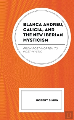 Bertrand.pt - Blanca Andreu, Galicia, And The New Iberian Mysticism