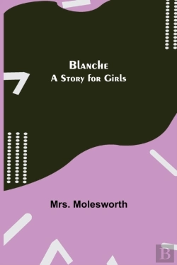Bertrand.pt - Blanche: A Story For Girls