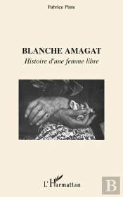 Blanche Amagat ; Histoire D'Une Femme Libre