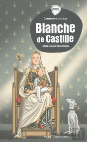 Blanche De Castille : Le Long Voyage D'Une Princesse