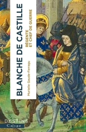 Blanche De Castille, Régente Et Cheffe De Guerre