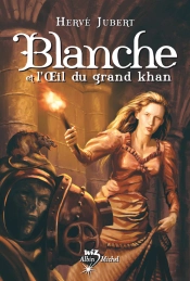 Blanche Et L'Oeil Du Grand Khan