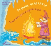 Blanche Glaglaga, La Sorcière Qui A Toujours Froid