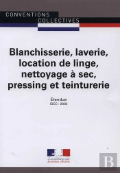 Blanchisserie, Laverie, Location De Linge, Nettoyage À Sec, Pressing Et Teinturerie ; Convention Collective Interrégionale Idcc 2002 - Çème