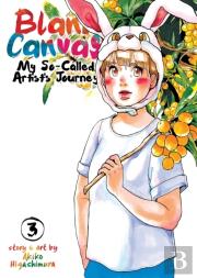 Blank Canvas: My So-Called Artist'S Journey (Kakukaku Shikajika) Vol. 3