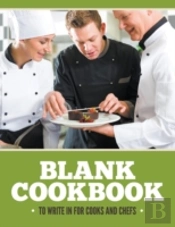 Blank Cookbook To Write In For Cooks And Chefs