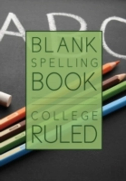 Bertrand.pt - Blank Spelling Book: College Ruled