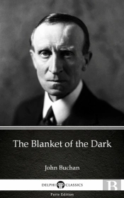 Blanket Of The Dark By John Buchan - Delphi Classics (Illustrated)