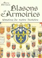 Blasons Et Armoiries ; Temoins De Notre Histoire