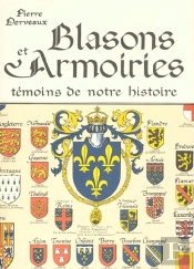 Blasons Et Armoiries ; Temoins De Notre Histoire