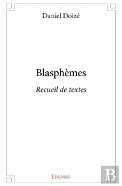 Blasphèmes : Recueil De Textes