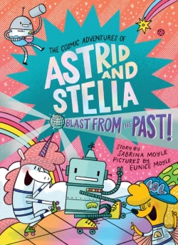 Bertrand.pt - Blast From The Past! (The Cosmic Adventures Of Astrid And Stella Book #5 (A Hello!Lucky Book))