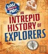 Blast Through The Past: An Intrepid History Of Explorers