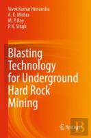 Blasting Technology For Underground Hard Rock Mining