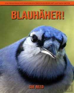 Bertrand.pt - Blauhaher! Ein Padagogisches Kinderbuch Uber Blauhaher Mit Lustigen Fakten