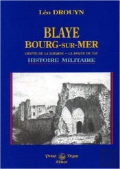 Blaye - Bourg-Sur-Mer, Crypte De La Libarde - La Roque De Tau Histoire Militaire