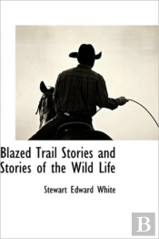 Blazed Trail Stories And Stories Of The