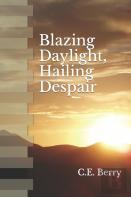 Blazing Daylight, Hailing Despair