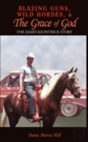 Blazing Guns, Wild Horses, & The Grace Of God